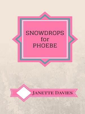cover image of Snowdrops for Phoebe